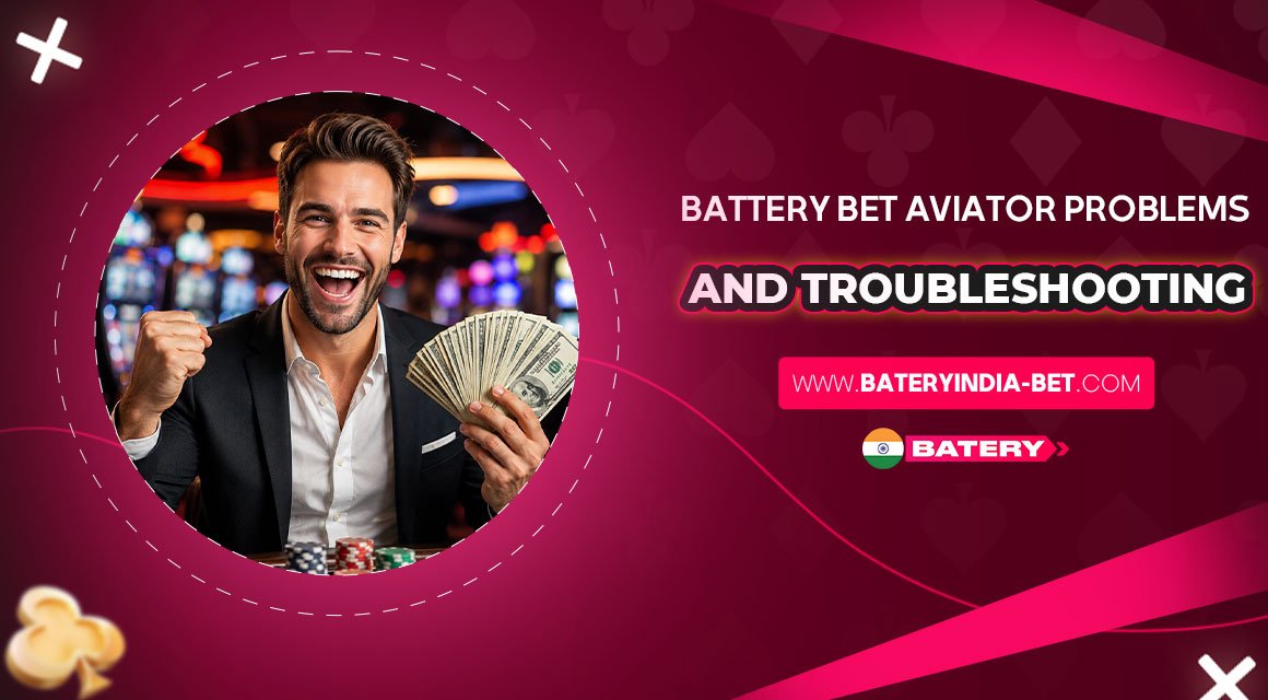 Battery-Bet-Aviator-Problems-and-Troubleshooting Battery-Bet-Aviator-Problems-and-Troubleshooting
