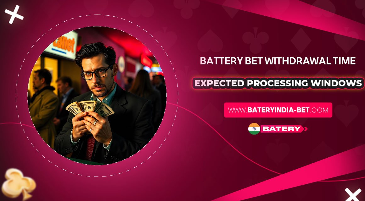 Battery-Bet-Withdrawal-Time-Expected-Processing-Windows Battery-Bet-Withdrawal-Time-Expected-Processing-Windows