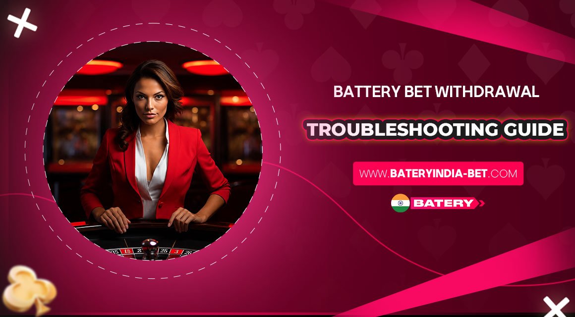 Battery-Bet-Withdrawal-Troubleshooting-Guide Battery-Bet-Withdrawal-Troubleshooting-Guide